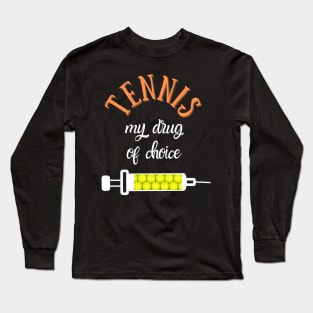 My Drug Of Choice Funny Tennis Long Sleeve T-Shirt